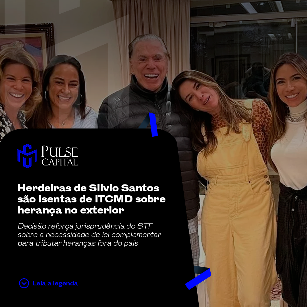 No momento, você está visualizando Herdeiras de Silvio Santos são isentas de ITCMD sobre herança no exterior