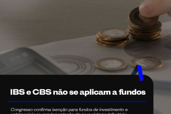 IBS e CBS não se aplicam a fundos
