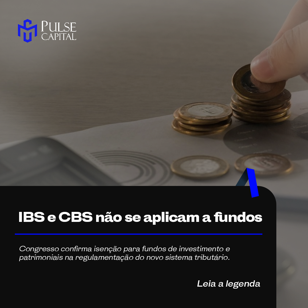 No momento, você está visualizando IBS e CBS não se aplicam a fundos
