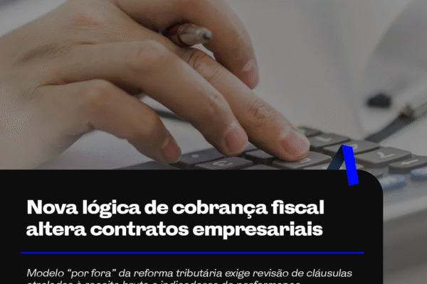 Nova lógica de cobrança fiscal altera contratos empresariais