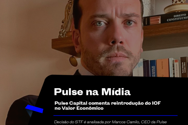 Pulse Capital comenta reintrodução do IOF no Valor Econômico