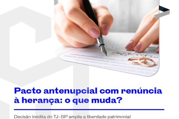 Pacto antenupcial com renúncia à herança: o que muda?