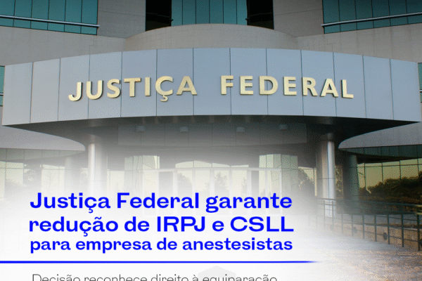 Justiça Federal garante redução de IRPJ e CSLL para empresa de anestesistas