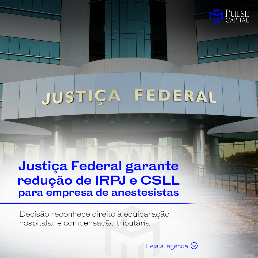 No momento, você está visualizando Justiça Federal garante redução de IRPJ e CSLL para empresa de anestesistas