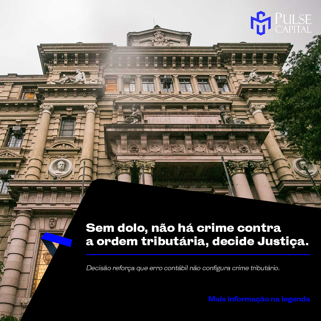No momento, você está visualizando Sem dolo, não há crime contra a ordem tributária, decide Justiça.