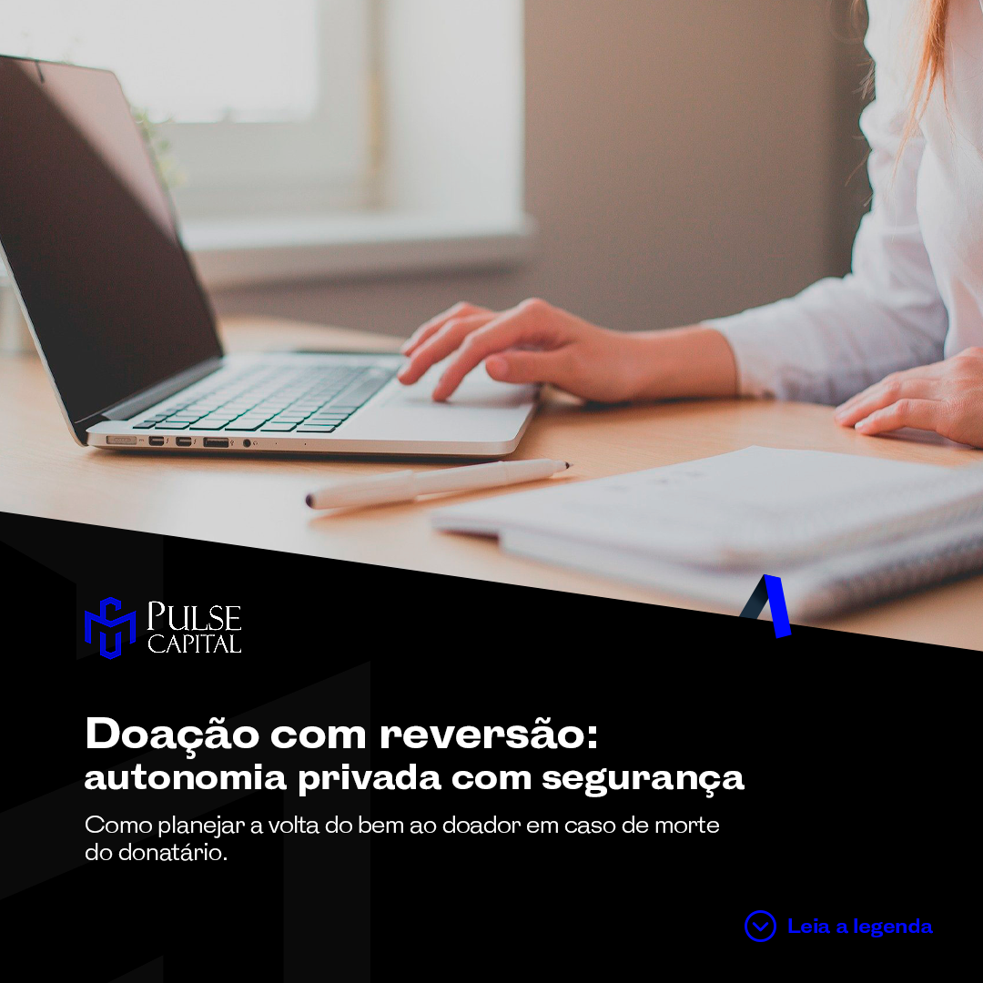 No momento, você está visualizando Doação com reversão: autonomia privada com segurança