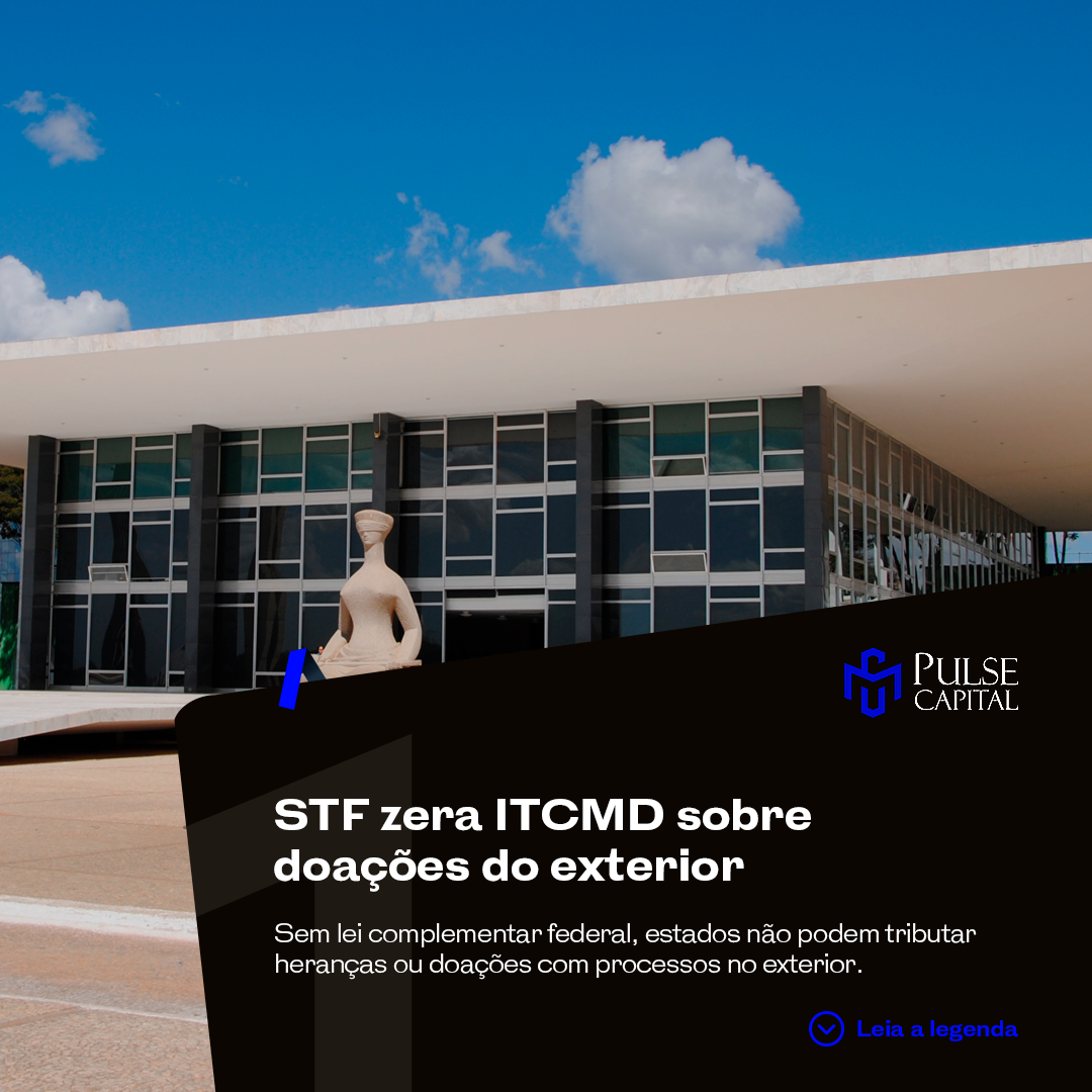 No momento, você está visualizando STF zera ITCMD sobre doações do exterior