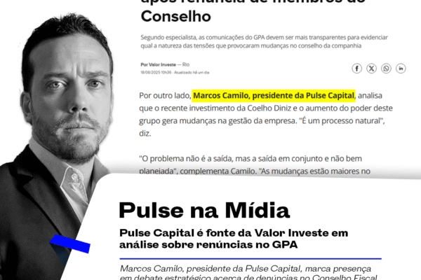 Pulse Capital é fonte da Valor Investe em análise sobre renúncias no GPA