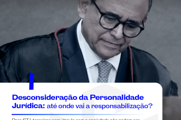 Desconsideração da Personalidade Jurídica: até onde vai a responsabilização?