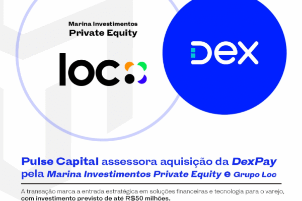 Pulse Capital assessora aquisição da DexPay pela Marina Investimentos Private Equity e Grupo Loc