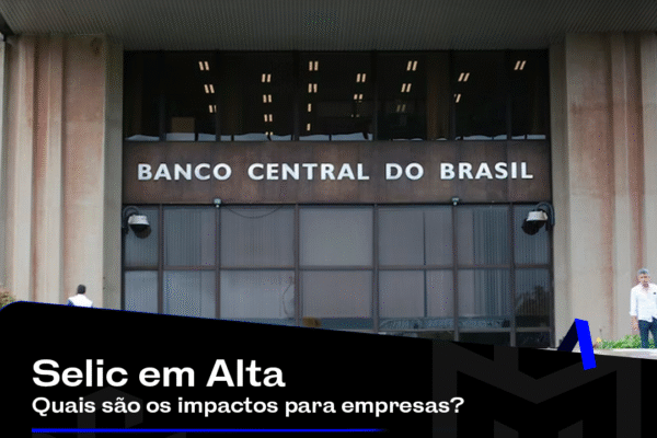 Selic em Alta: quais são os impactos para empresas
