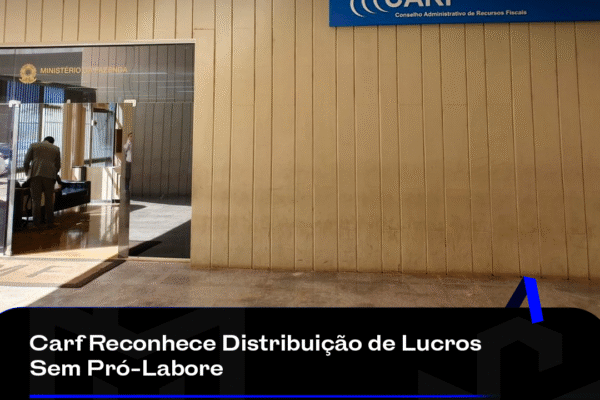 Carf Reconhece Distribuição de Lucros Sem Pró-Labore