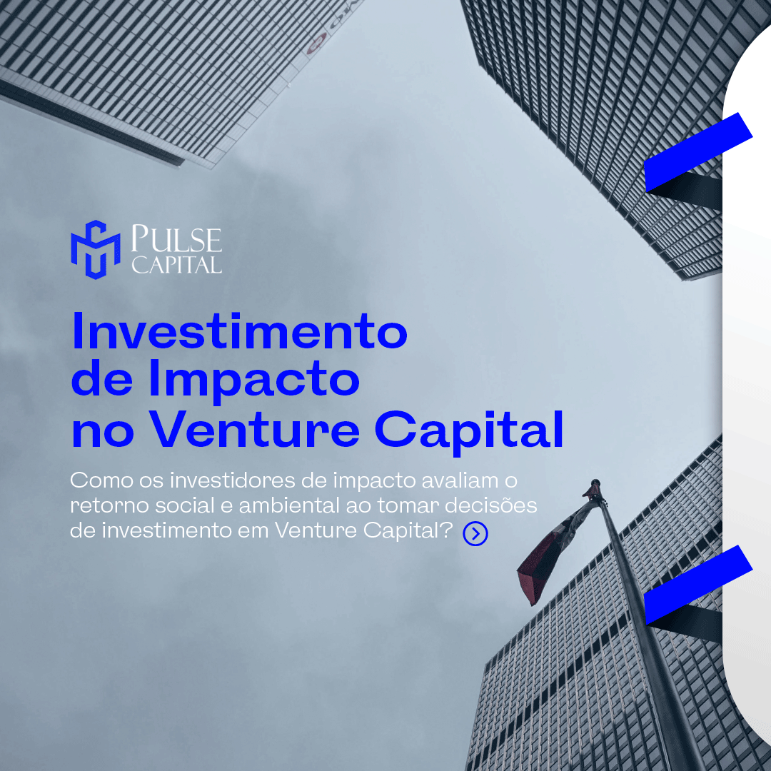 No momento, você está visualizando Investimento de Impacto no Venture Capital