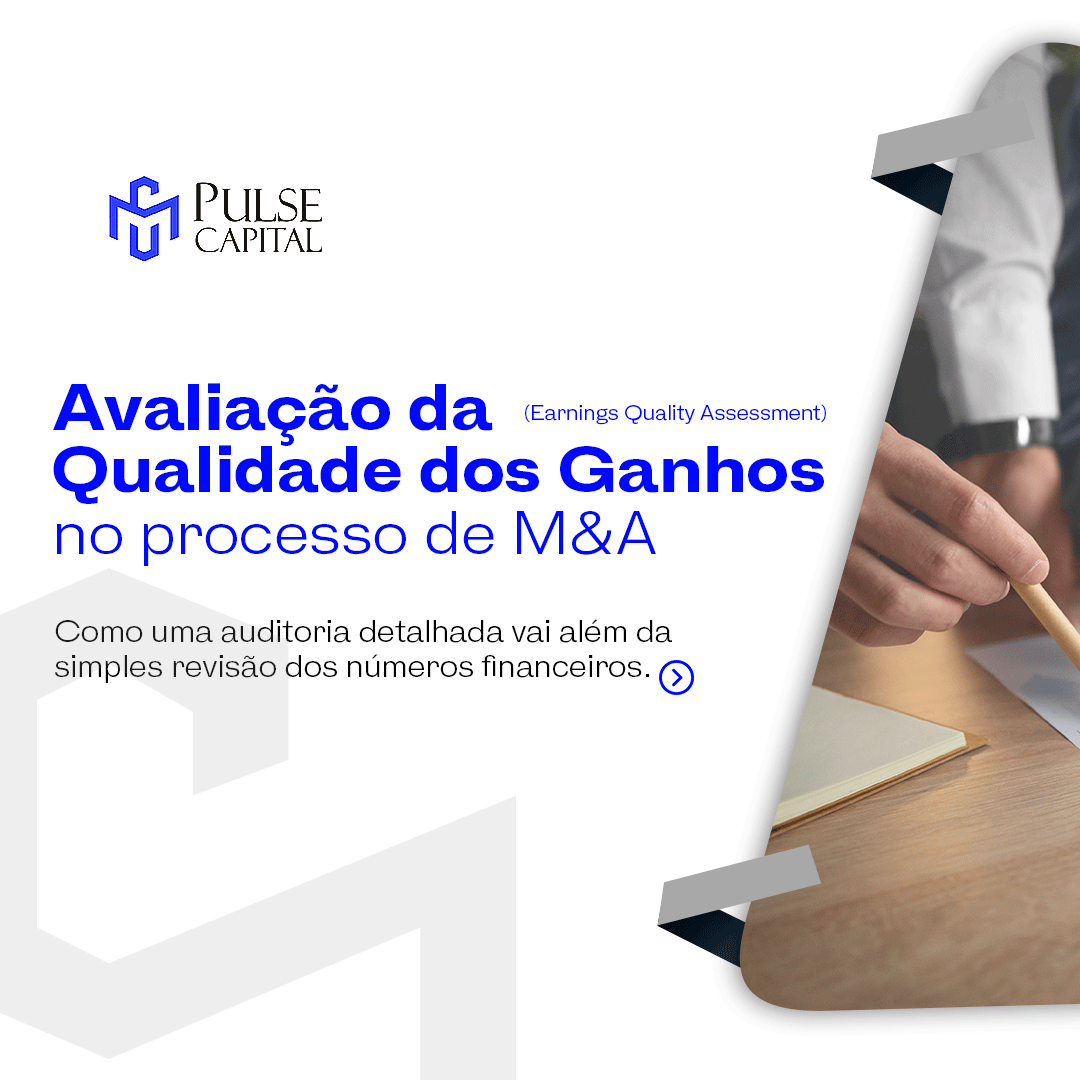 No momento, você está visualizando Avaliação da Qualidade dos Ganhos (Earnings Quality Assessment) no processo de M&A