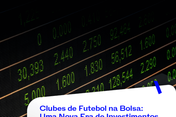 Clubes de Futebol na Bolsa: Uma Nova Era de Investimentos