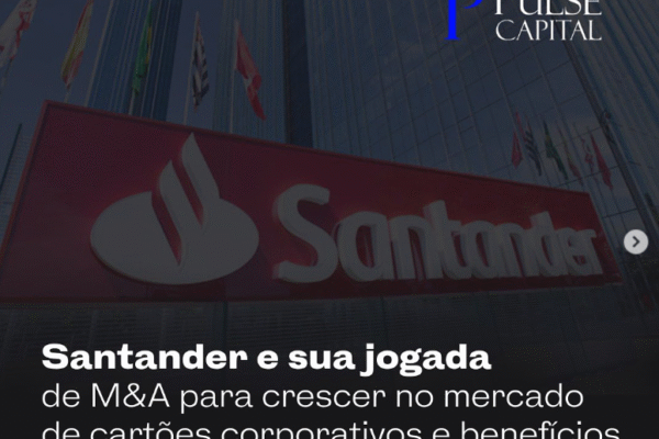 Santander e sua jogada de M&A para crescer no mercado de cartões corporativos e benefícios