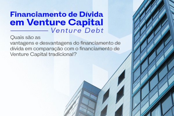 Financiamento de Dívida em Venture Capital — Venture Debt