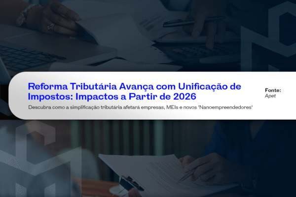 Reforma Tributária Avança com Unificação de Impostos: Impactos a Partir de 2026