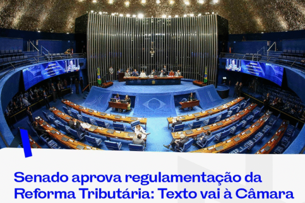 Senado aprova regulamentação da Reforma Tributária: Texto vai à Câmara