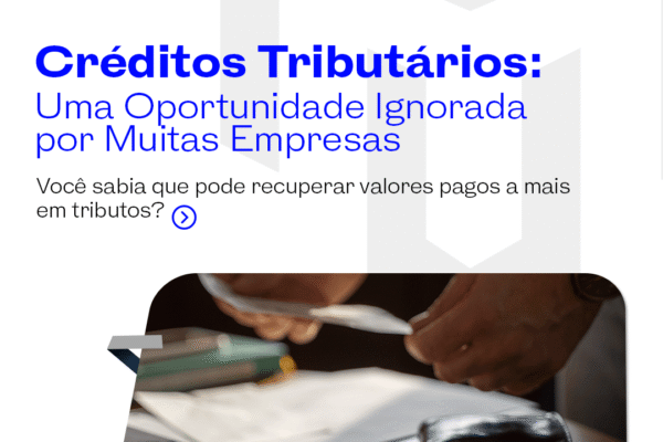 Créditos Tributários: Uma Oportunidade Ignorada por Muitas Empresas