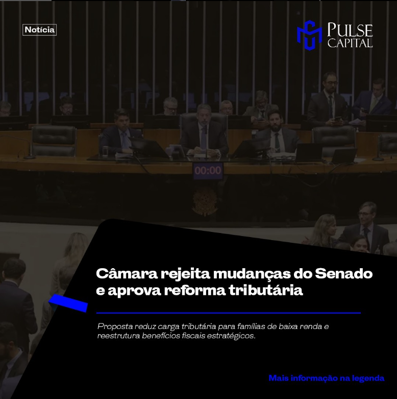 No momento, você está visualizando Câmara rejeita mudanças do Senado e aprova reforma tributária