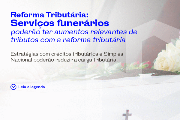 Reforma Tributária: Serviços funerários poderão ter aumentos relevantes de tributos com a reforma tributária