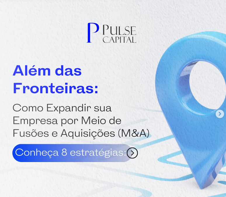 No momento, você está visualizando Além das Fronteiras: Como Expandir sua Empresa por Meio de Fusões e Aquisições (M&A)