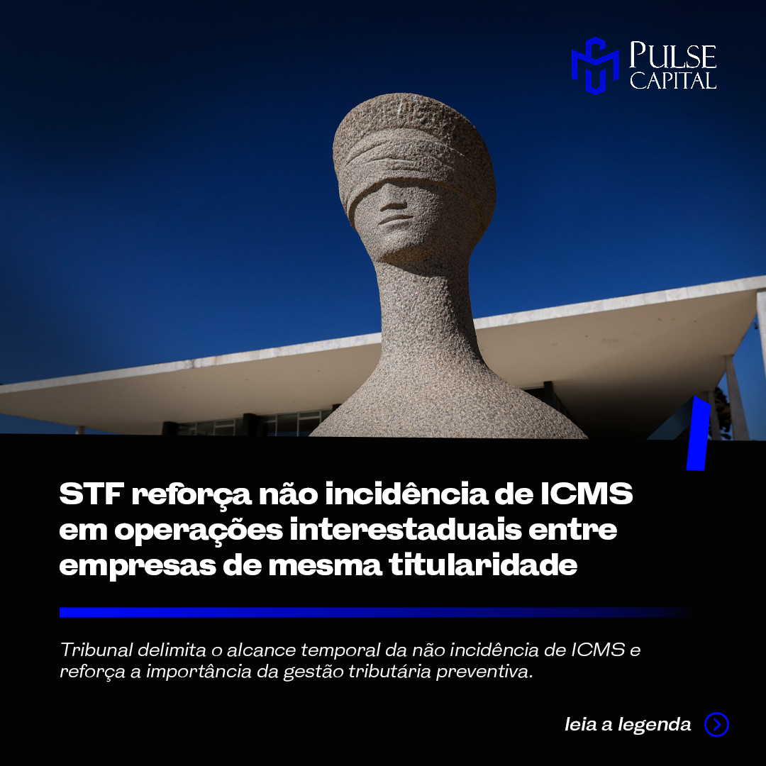 No momento, você está visualizando STF reforça não incidência de ICMS em operações interestaduais entre empresas de mesma titularidade