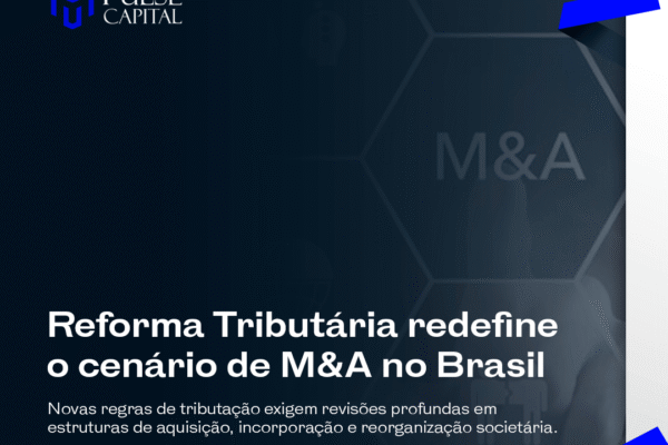 Reforma Tributária redefine o cenário de M&A no Brasil