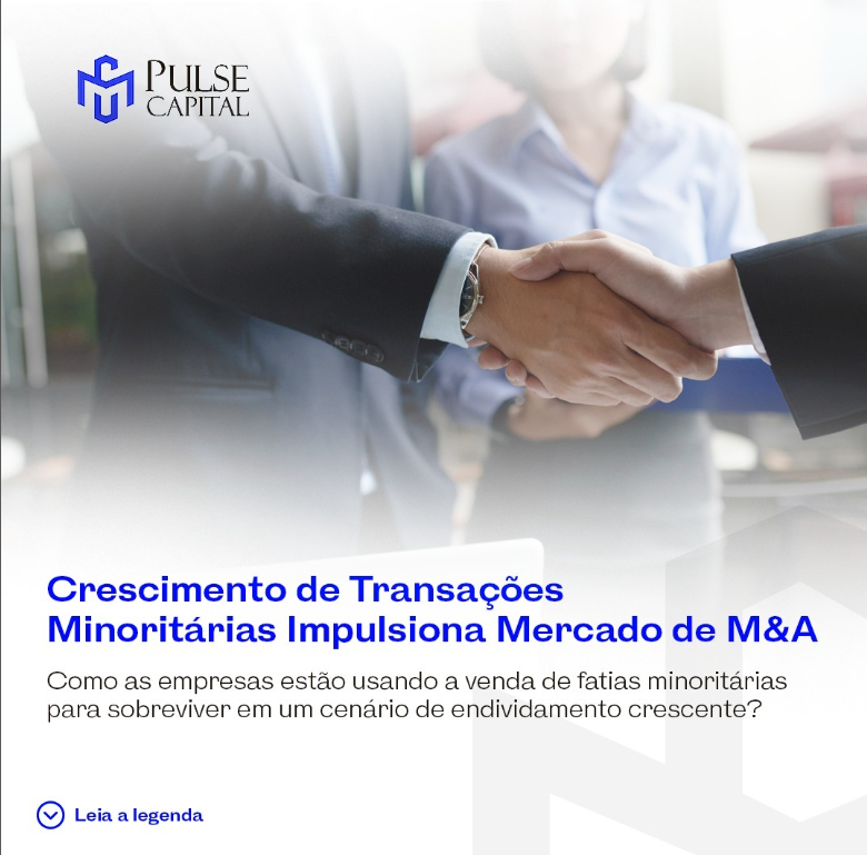 No momento, você está visualizando Crescimento de Transações Minoritárias Impulsiona Mercado de M&A