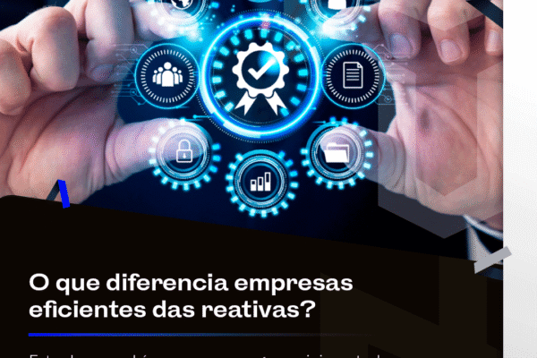 O que diferencia empresas eficientes das reativas?