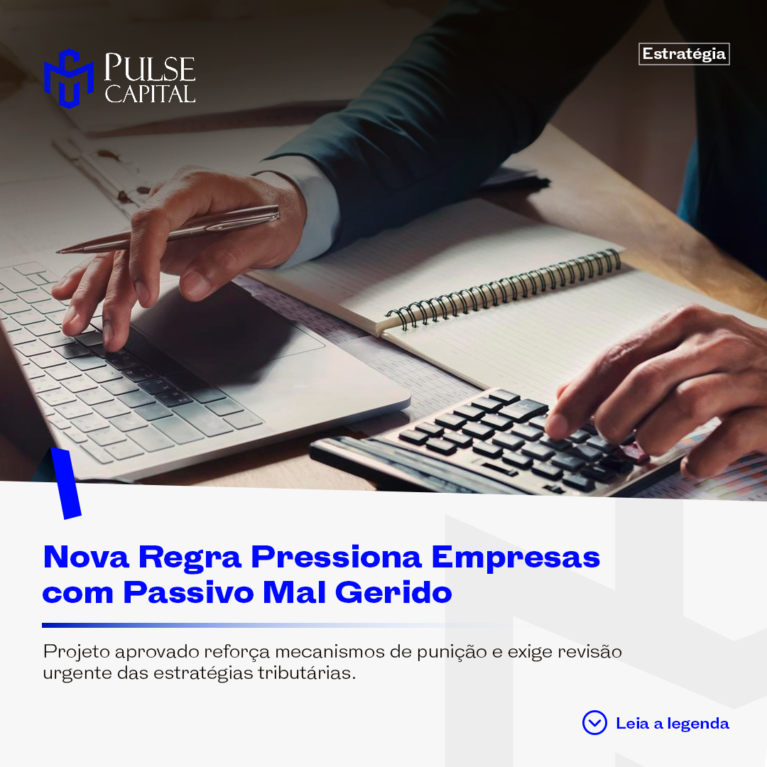 No momento, você está visualizando Nova Regra Pressiona Empresas com Passivo Mal Gerido