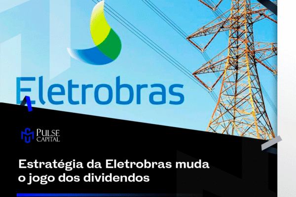 Estratégia da Eletrobras muda o jogo dos dividendos