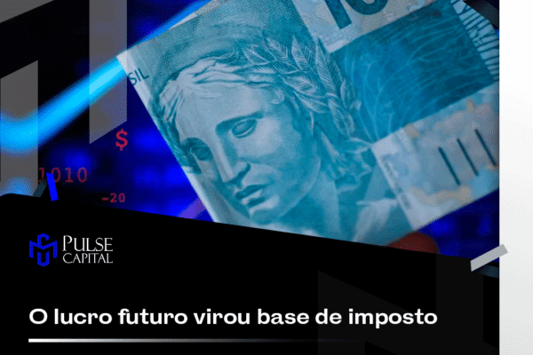 O lucro futuro virou base de imposto