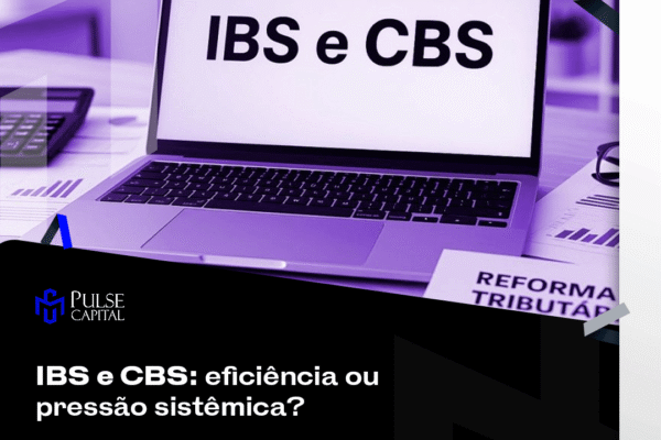 IBS e CBS: eficiência ou pressão sistêmica?