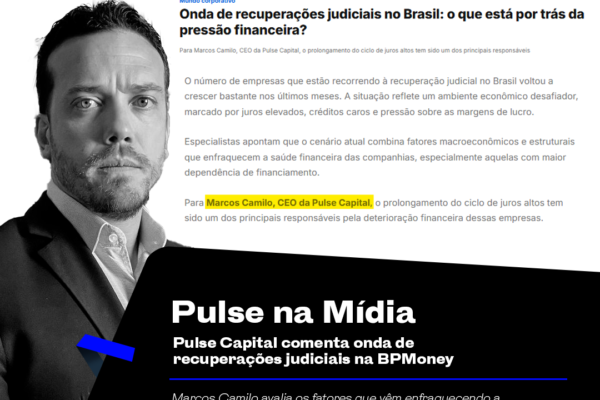 Pulse Capital comenta onda de recuperações judiciais na BPMoney
