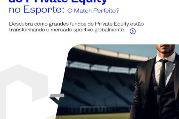 O crescimento do Private Equity no Esporte: O Match Perfeito?
