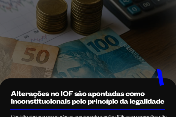 Alterações no IOF são apontadas como inconstitucionais pelo princípio da legalidade