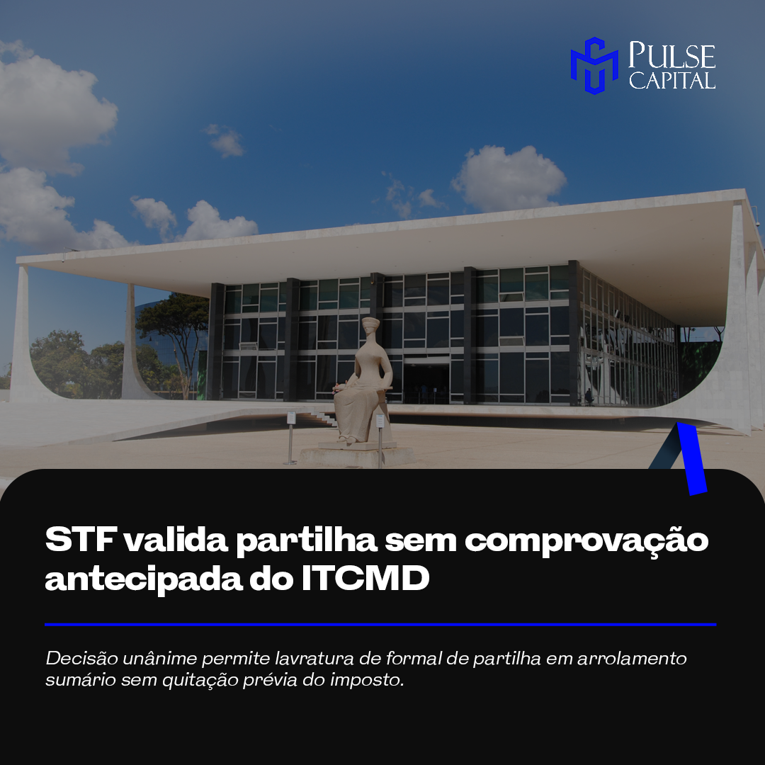 STF valida partilha sem comprovação antecipada do ITCMD
