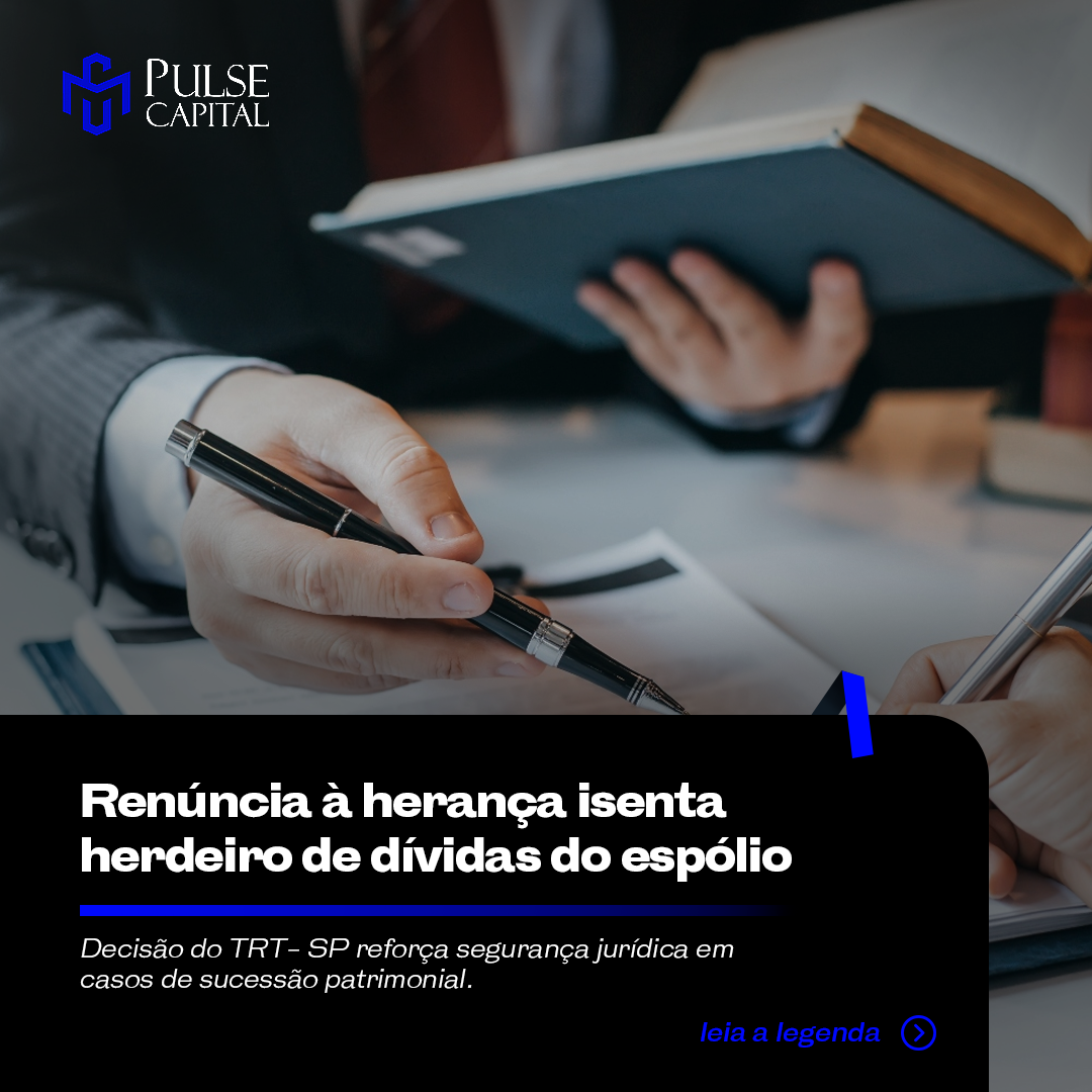 Renúncia à herança isenta herdeiro de dívidas do espólio