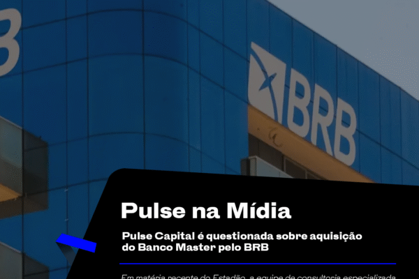 Pulse Capital é entrevistada sobre aquisição do Banco Master pelo BRB