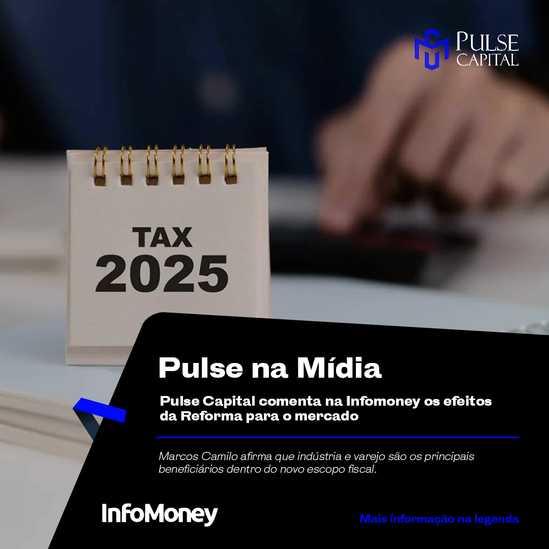 Pulse Capital comenta na Infomoney os efeitos da Reforma para o mercado