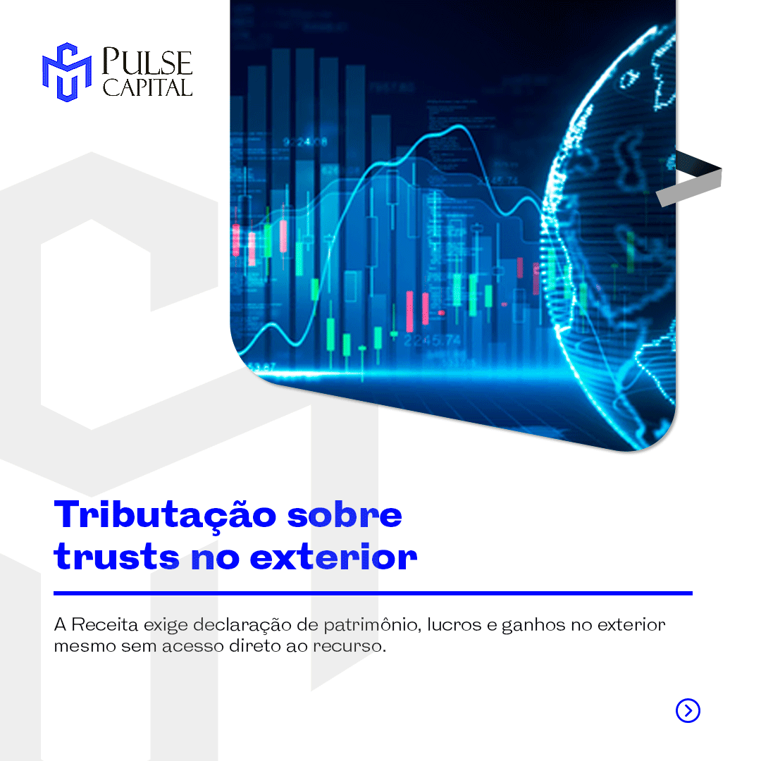 No momento, você está visualizando Tributação sobre trusts no exterior