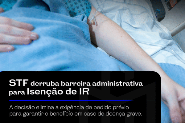STF Derruba Barreira Administrativa para Isenção de IR