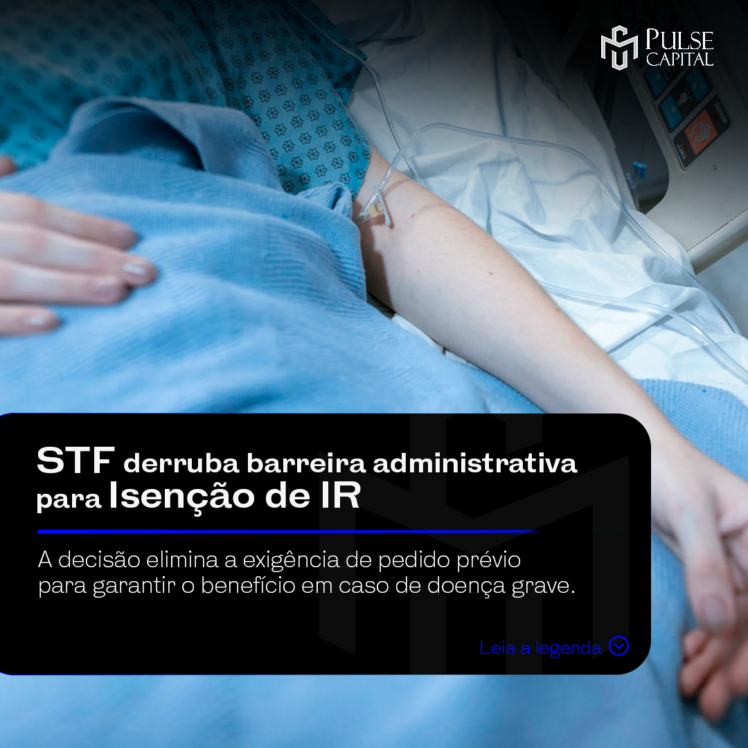 No momento, você está visualizando STF Derruba Barreira Administrativa para Isenção de IR