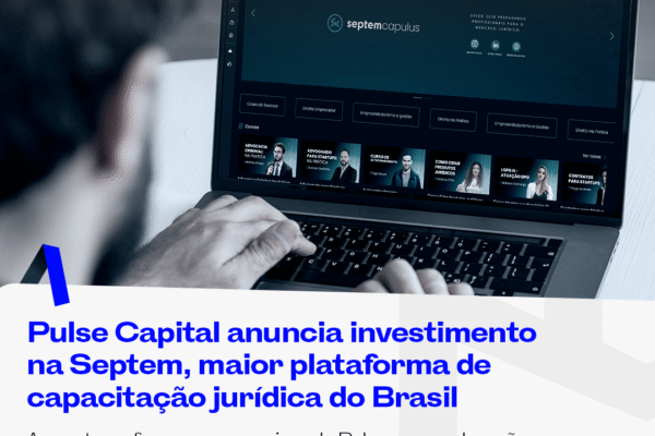 Pulse Capital anuncia investimento na Septem, maior plataforma de capacitação jurídica do Brasil