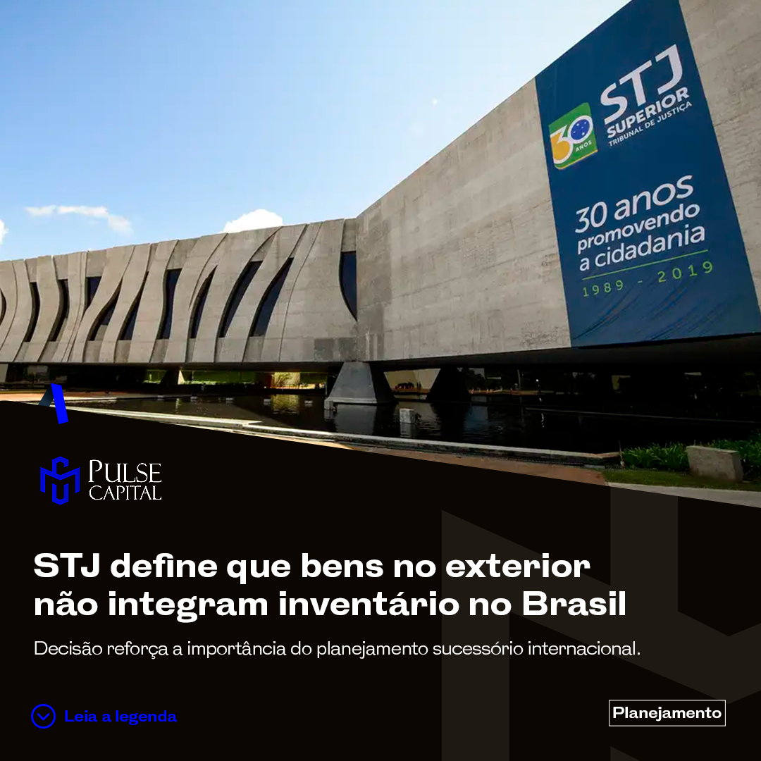 No momento, você está visualizando STJ define que bens no exterior não integram inventário no Brasil