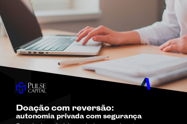 Doação com reversão: autonomia privada com segurança