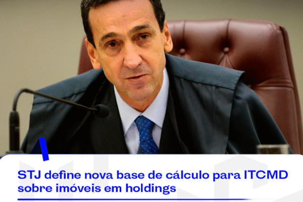 STJ define nova base de cálculo para ITCMD sobre imóveis em holdings
