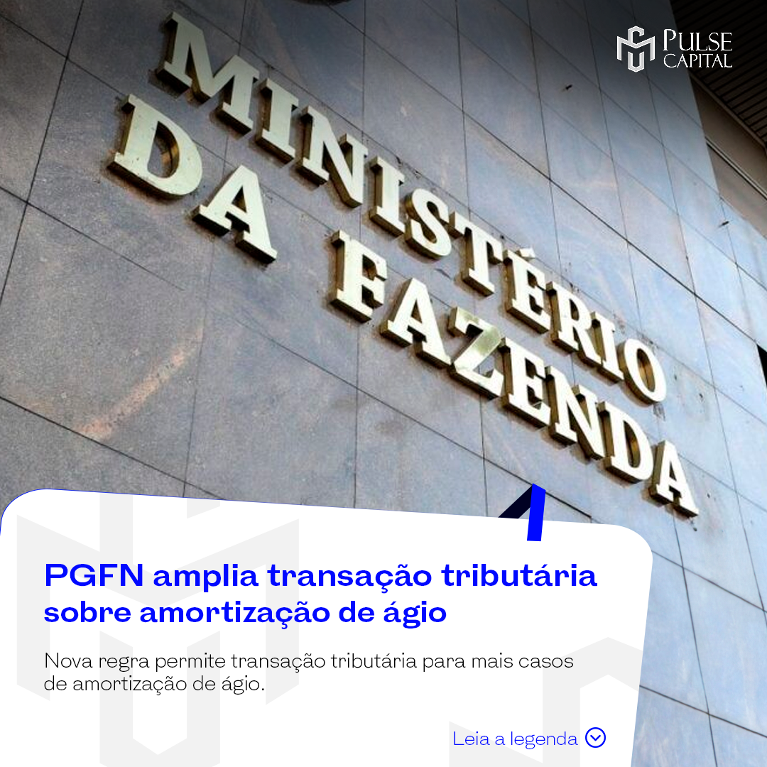 No momento, você está visualizando PGFN amplia transação tributária sobre amortização de ágio